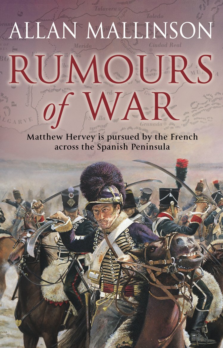 Rumours of War: (The Matthew Hervey Adventures: 6): An action-packed and captivating military adventure from bestselling author Allan Mallinson (Matthew Hervey, 6)