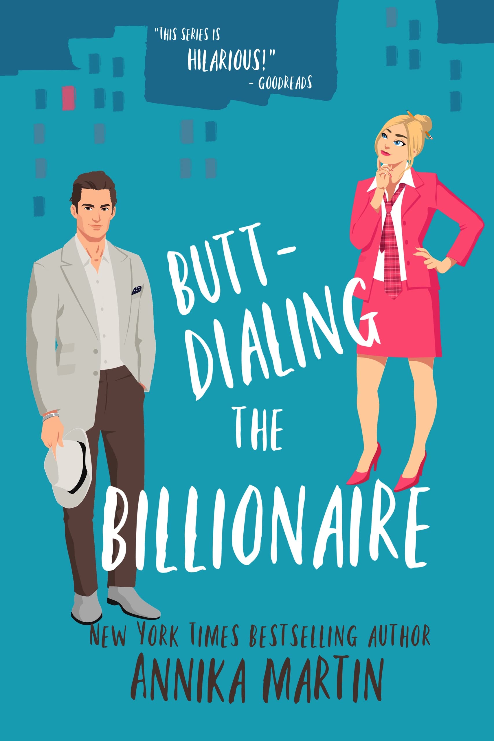 Butt-dialing the Billionaire: An undercover-boss opposites-attract grumpy-sunshiny standalone romantic comedy (Billionaires of Manhattan)