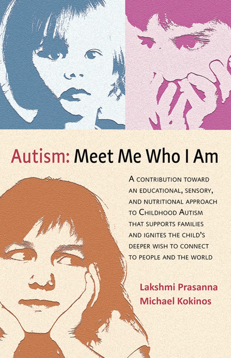 Autism: Meet Me Who I Am: An Educational, Sensory and Nutritional Approach to Childhood Autism