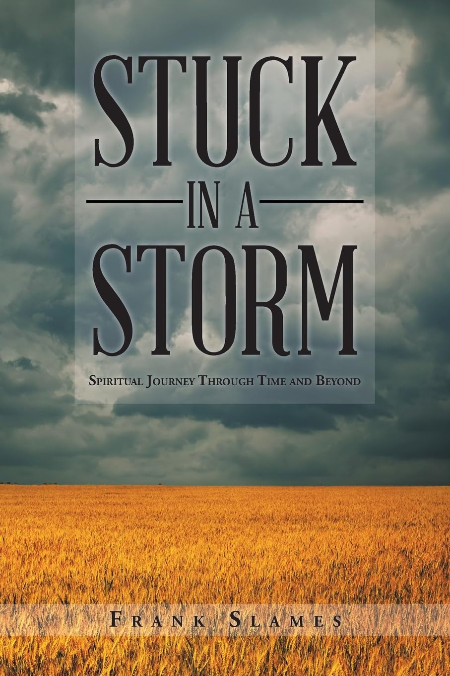 Stuck in a Storm: Spiritual Journey through Time and Beyond