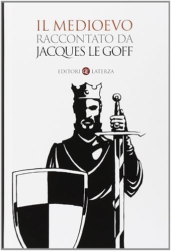 Il Medioevo raccontato da Jacques Le Goff