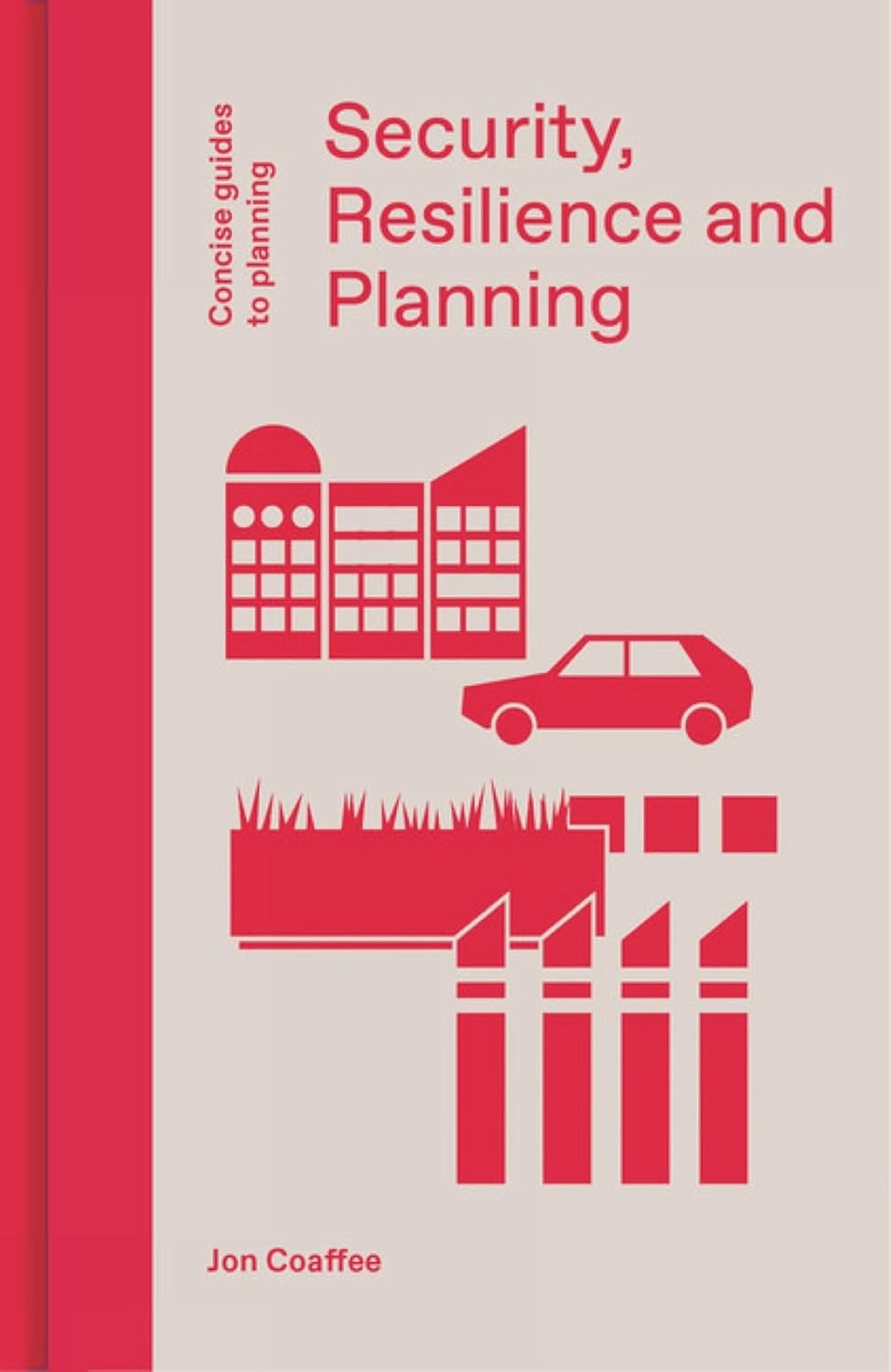 Security, Resilience and Planning: Planning's Role in Countering Terrorism (Concise Guides to Planning)      Kindle Edition