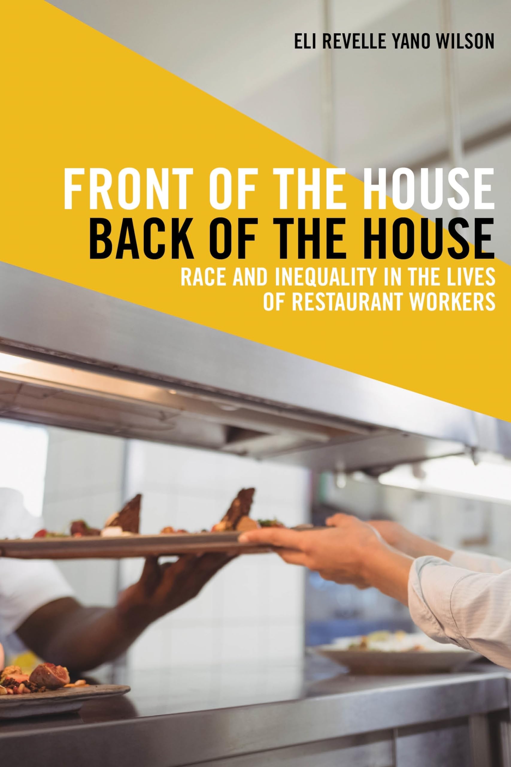 Front of the House, Back of the House: Race and Inequality in the Lives of Restaurant Workers (Latina/o Sociology, 10)