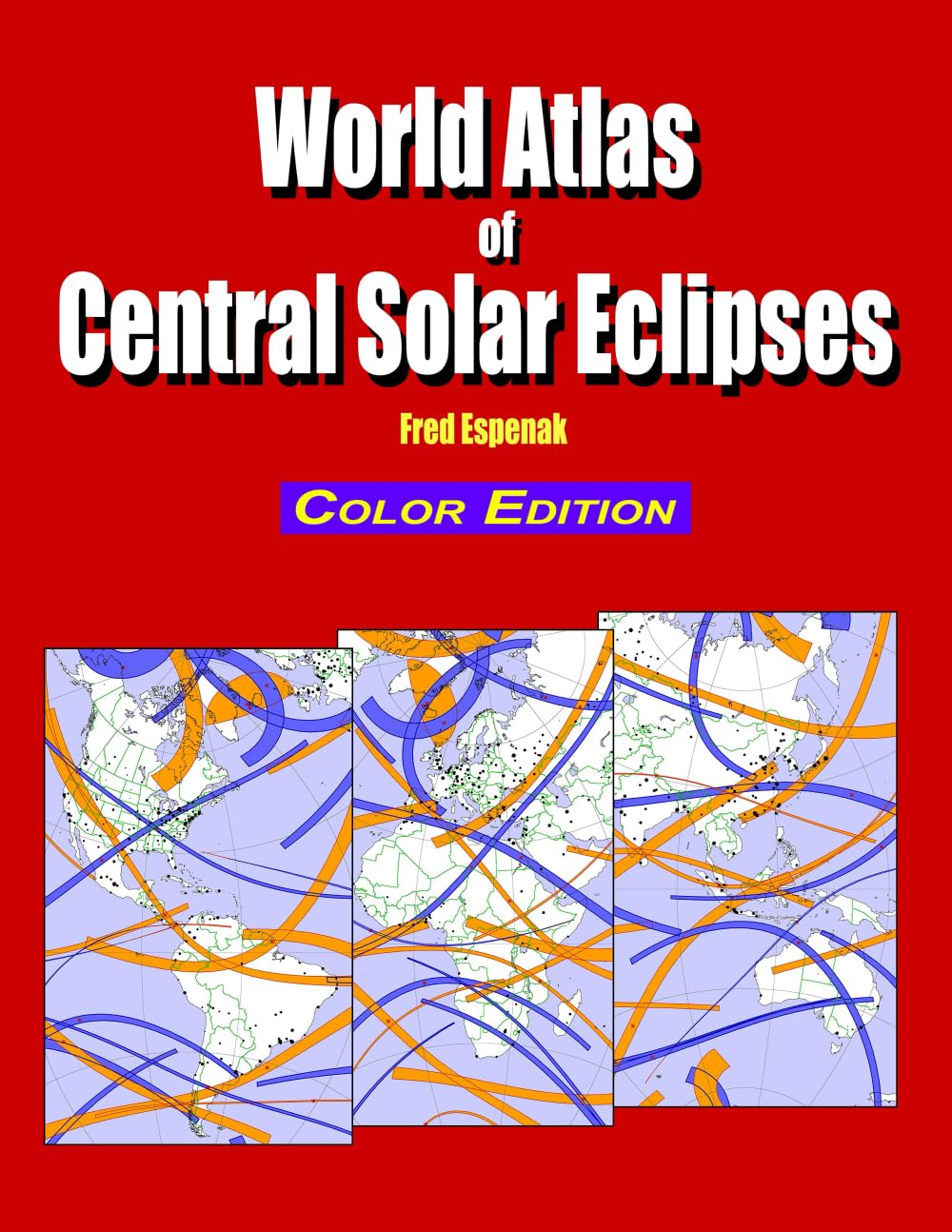World Atlas of Central Solar Eclipses - Color Edition
