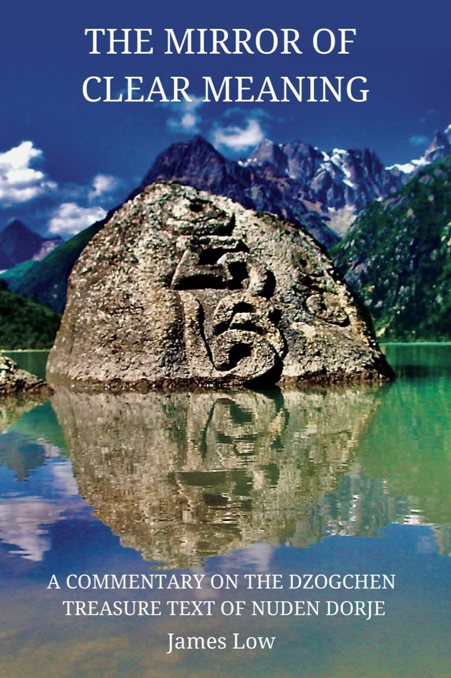 The Mirror of Clear Meaning: A Commentary on the Dzogchen Treasure Text of Nuden Dorje (Simply Being Buddhism Book 4)