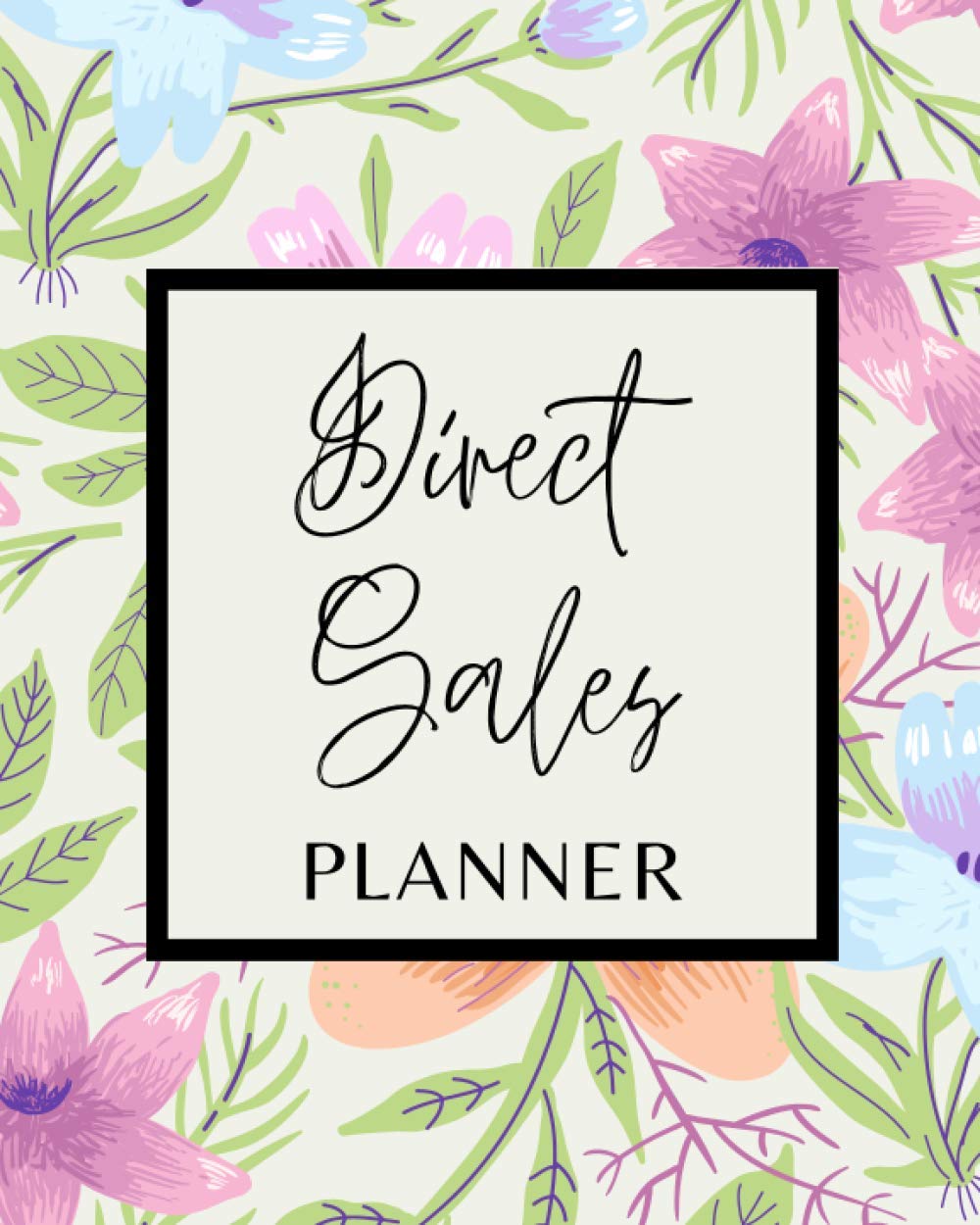 Direct Sales Planner: Weekly Business Planner and Organizer for Network Marketing, MLM and Direct Selling