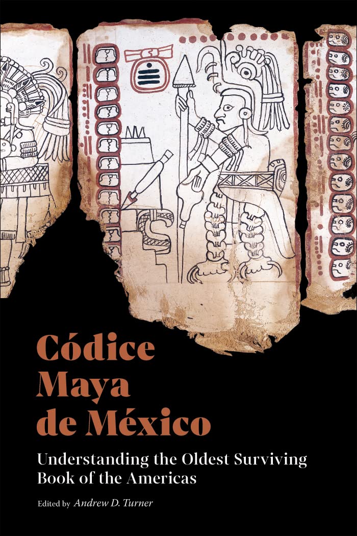 Códice Maya de México: Understanding the Oldest Surviving Book of the Americas      Paperback – November 22, 2022