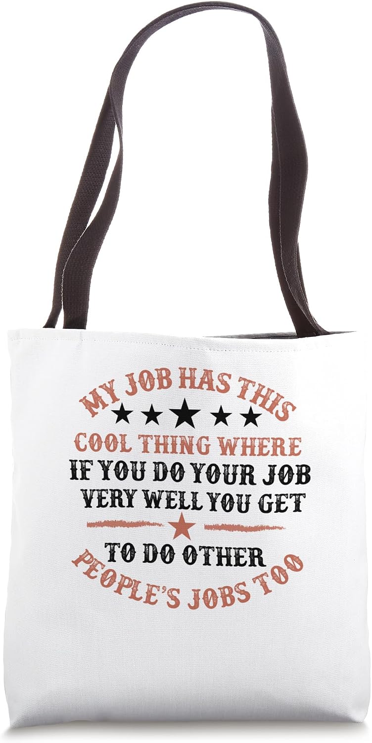 my job has this cool thing funny work office humor job sayin Tote Bag