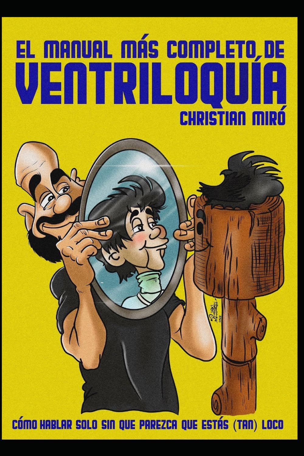 El manual más completo de Ventriloquía: Cómo hablar solo sin que parezca que estás (tan) loco