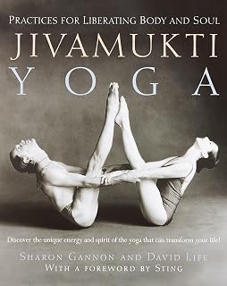 Jivamukti Yoga: Practices for Liberating Body and 