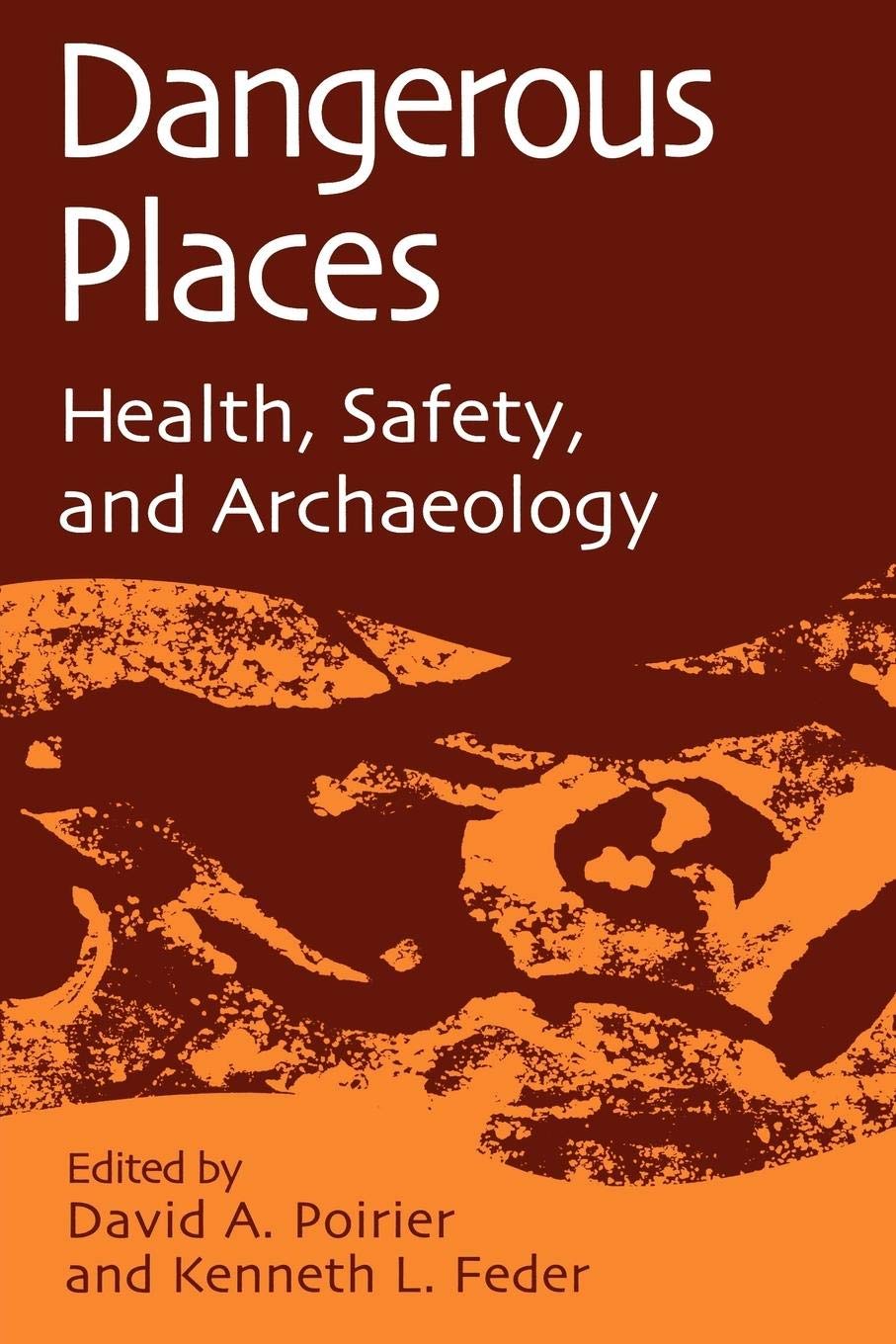 Dangerous Places: Health, Safety, and Archaeology