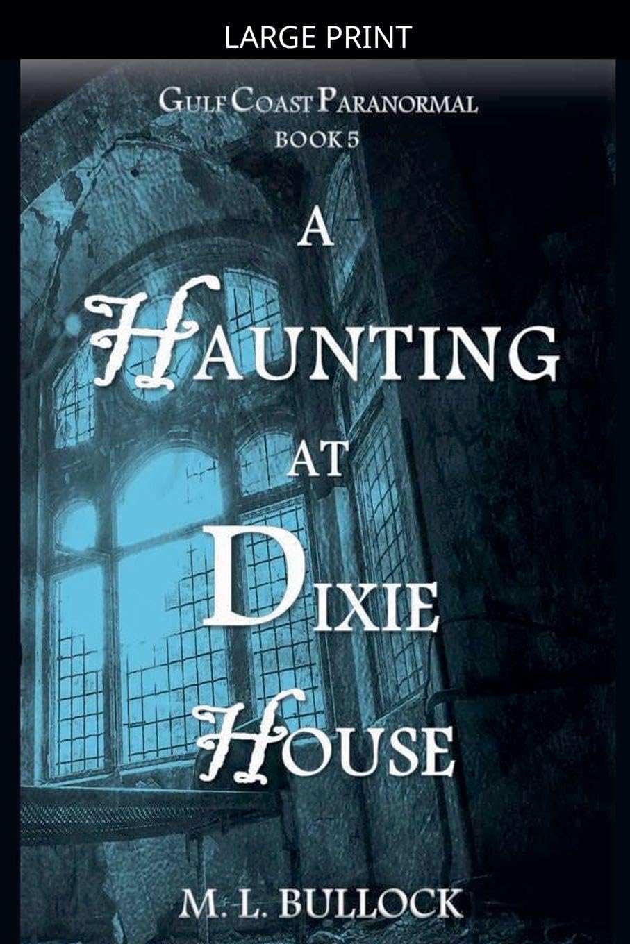 A Haunting at Dixie House: 5 (Gulf Coast Paranormal)