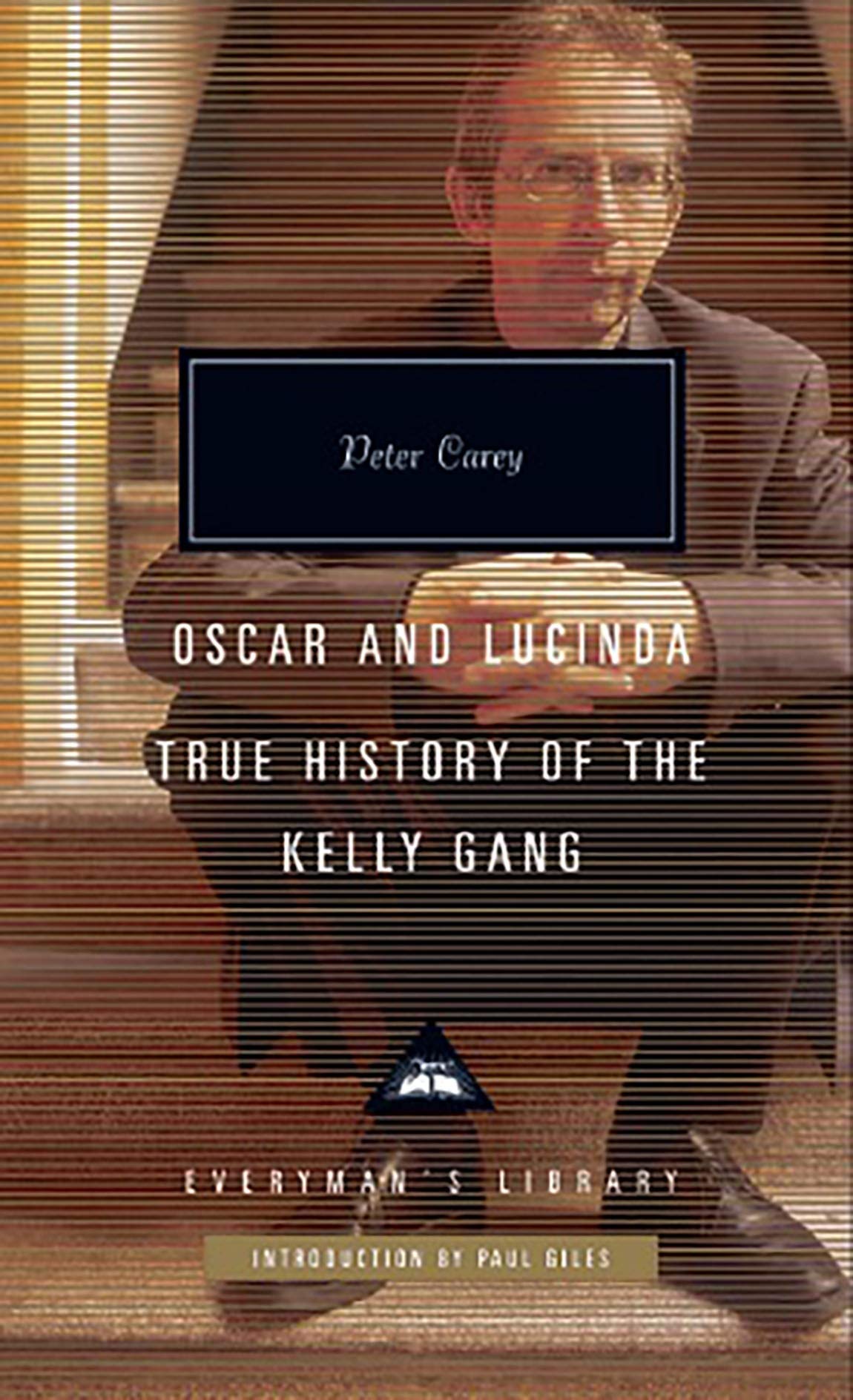 Oscar and Lucinda: True History of the Kelly Gang (Everyman’s Library Contemporary Classics)