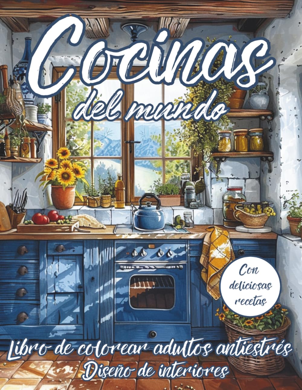 Cocinas del mundo. Libro de colorear adultos. Antiestres. Diseño de interiores. Con más de 40 ilustraciones de cocinas del mundo con diferentes ... Descubre diferentes recetas internacionales.