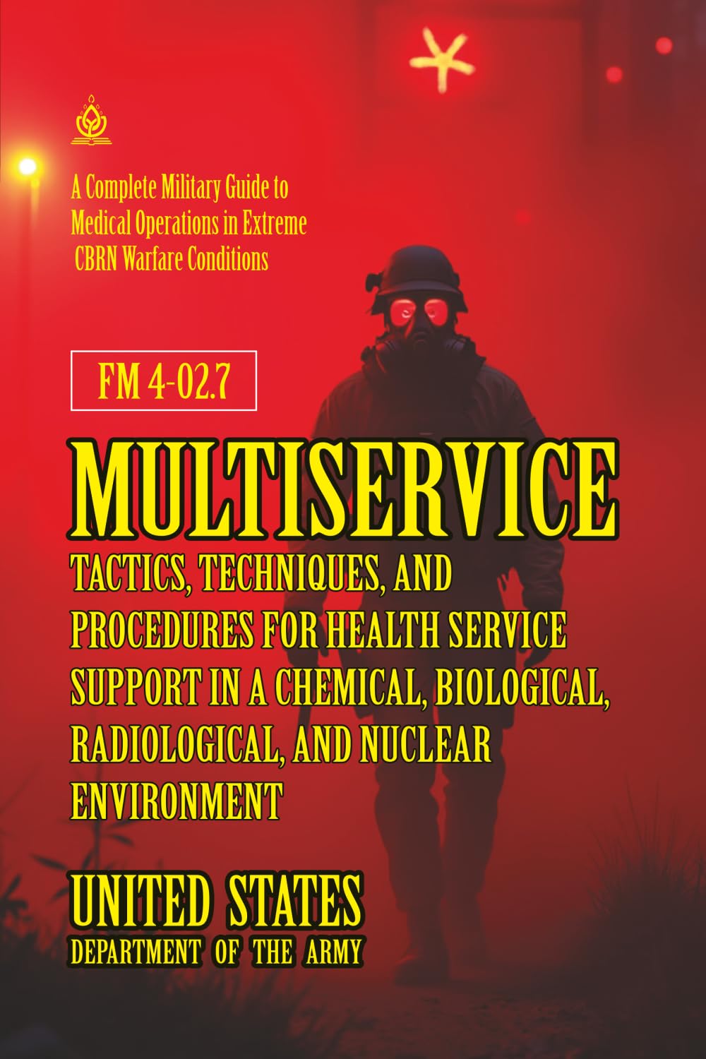 FM 4-02.7 Multiservice Tactics, Techniques, and Procedures for Health Service Support in a Chemical, Biological, Radiological, and Nuclear Environment: [Annotated]
