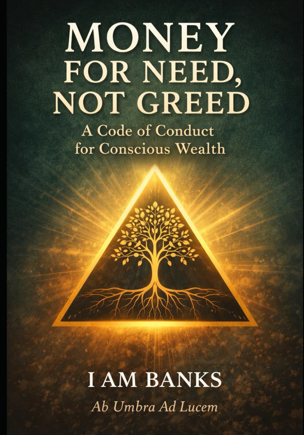 Money for Need, Not Greed: A Code of Conduct for Conscious Wealth