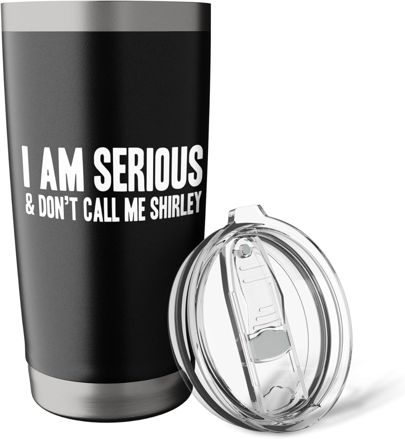 I AM SERIOUS - & Don’t call me Shirley Stainless Steel Insulated Tumbler