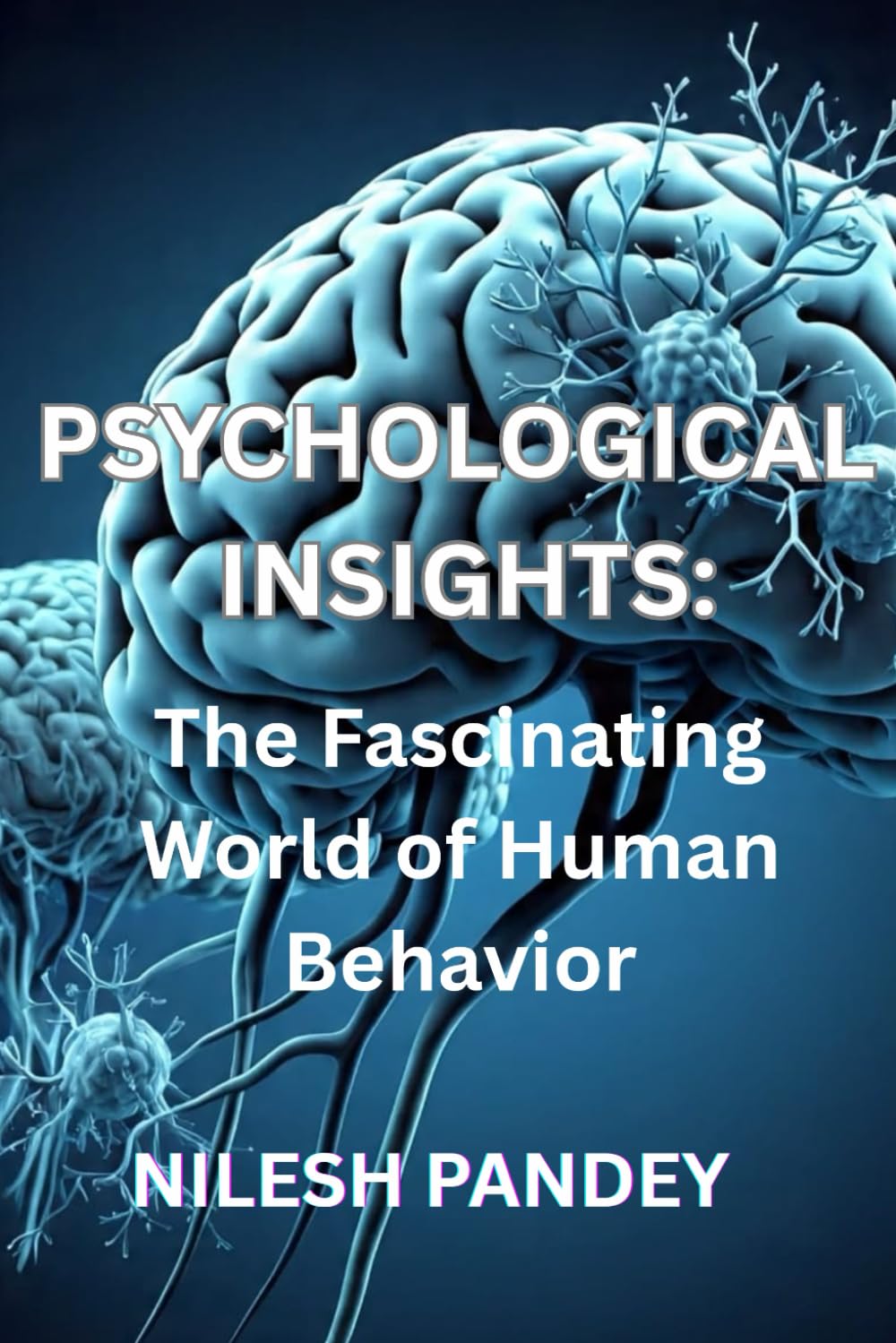 PSYCHOLOGICAL INSIGHTS: The Fascinating World of Human Behavior