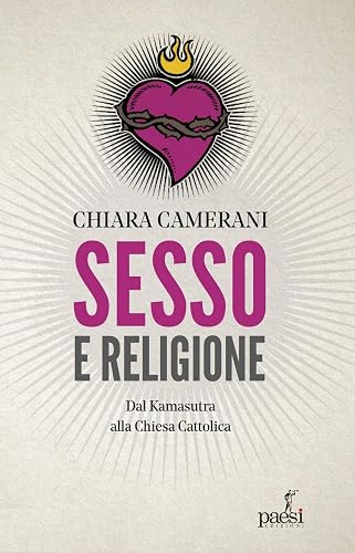 Sesso e religione. Dal paganesimo al satanismo, dal Kamasutra alla Chiesa Cattolica
