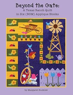 Beyond the Gate: A Texas Ranch Quilt in Six (BOM) Applique Blocks