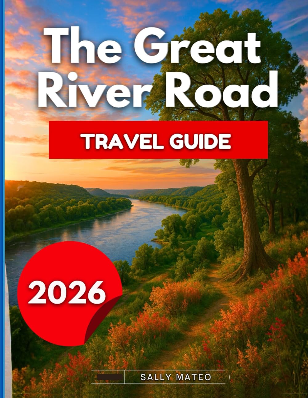 The Great River Road Travel Guide 2026: Drive Through Landscapes With Pine Forests And Bluffs Collapsing Into Wetlands Along the Mississippi River…From Minnesota to Louisiana