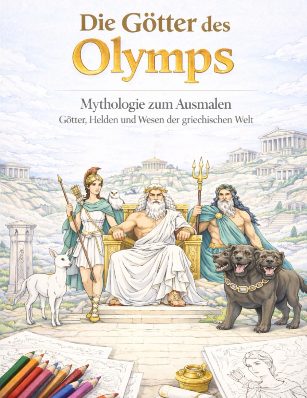 Die Götter des Olymps: Mythologie zum Ausmalen – Götter, Helden und Wesen der griechischen Welt