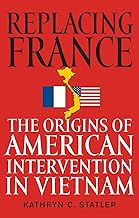 Replacing France: The Origins of American Intervention in Vietnam