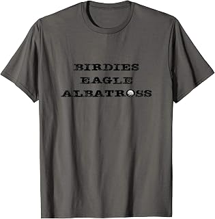 Golf At it's Best Birdies Eagle Albatross T-Shirt