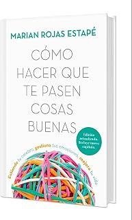 Cómo hacer que te pasen cosas buenas: Entiende tu cerebro, gestiona tus emociones, mejora tu vida (Nueva Edición Tapa Dura) / How To Make Good Things Happen (New Edition)