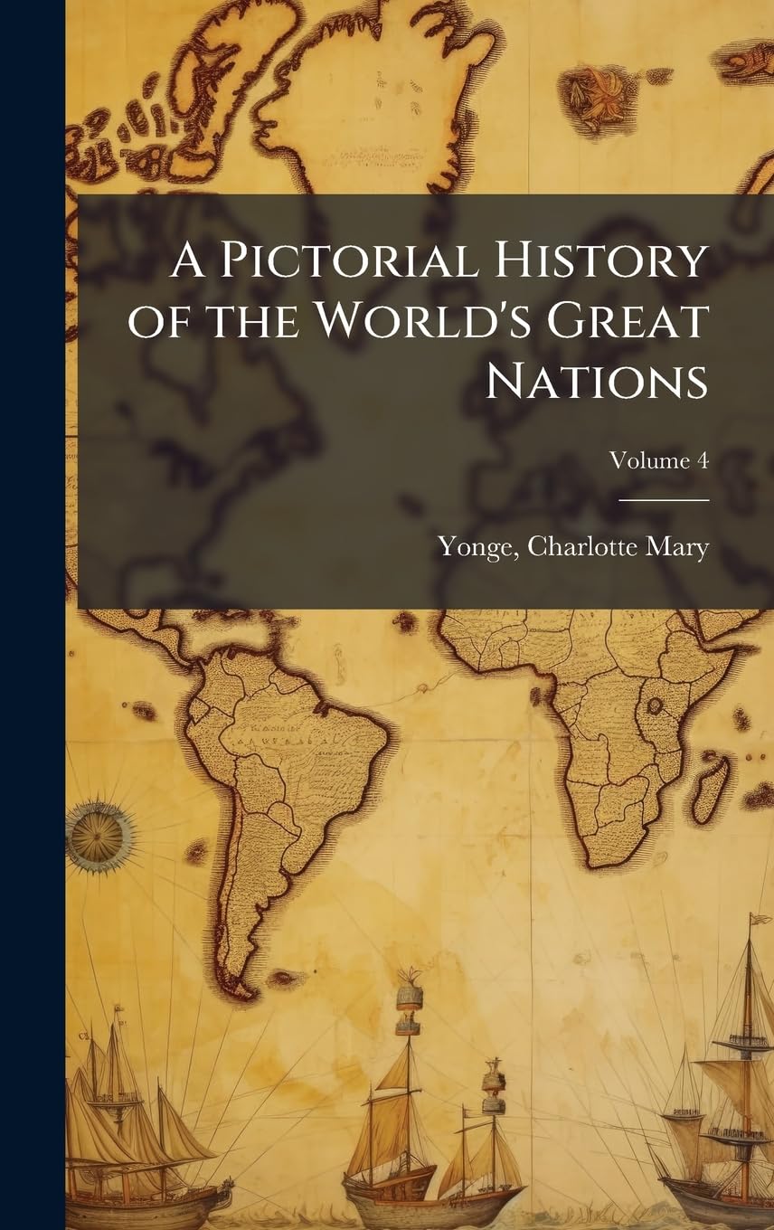 A Pictorial History of the World's Great Nations