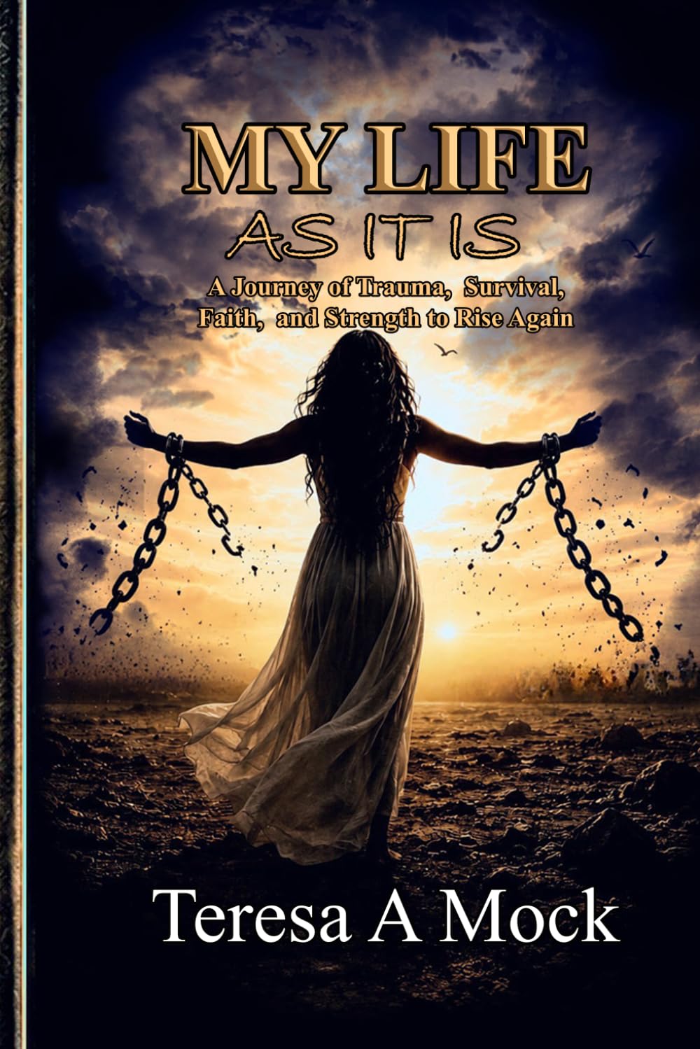 My Life As It Is: A Journey of Trauma, Survival, Faith, and Strength to Rise Again.