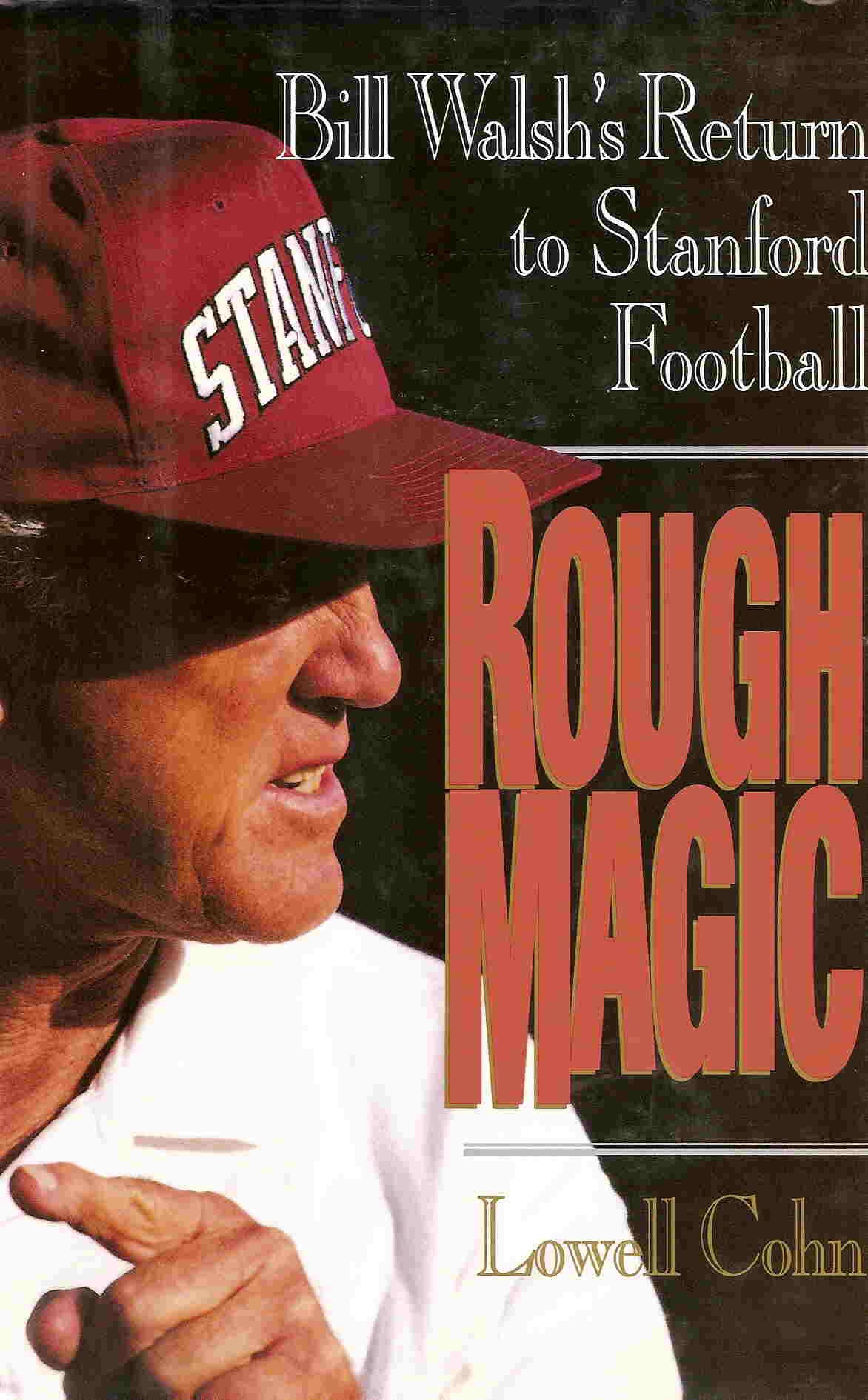 Rough Magic: Bill Walsh's Return to Stanford Football