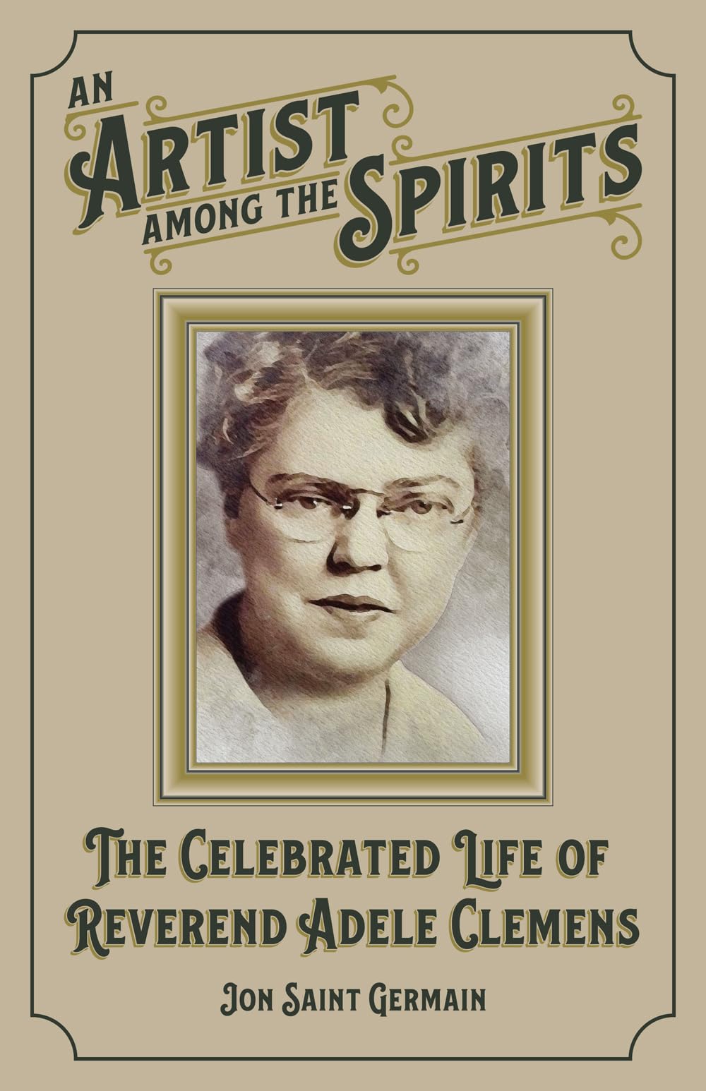 An Artist Among the Spirits: The Celebrated Life of Reverend Adele Clemens