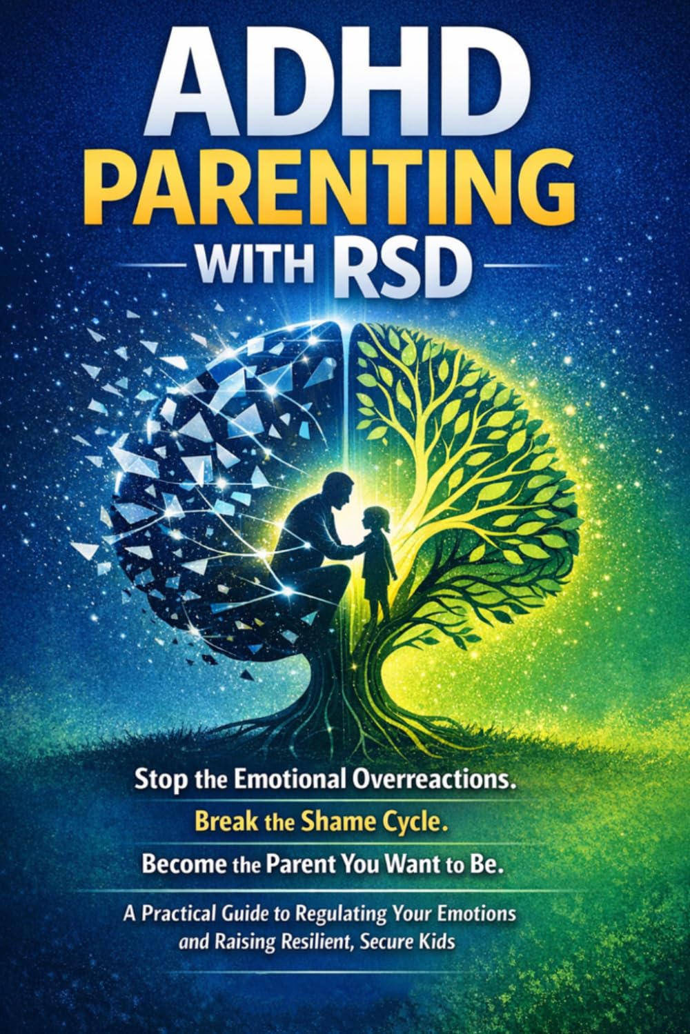 THE ADHD PARENT WITH RSD: Taking Control of Your Emotions While Raising Kids.