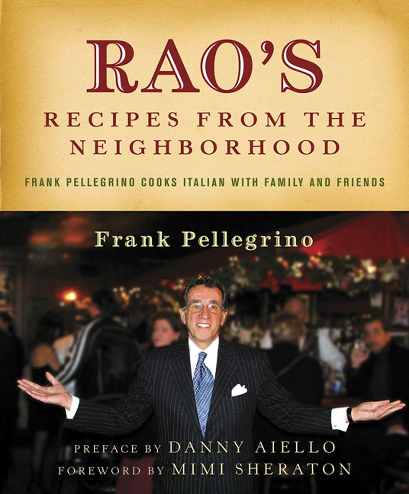 Rao's Recipes from the Neighborhood: Frank Pellegrino Cooks Italian with Family and Friends Hardcover – November 4, 2004