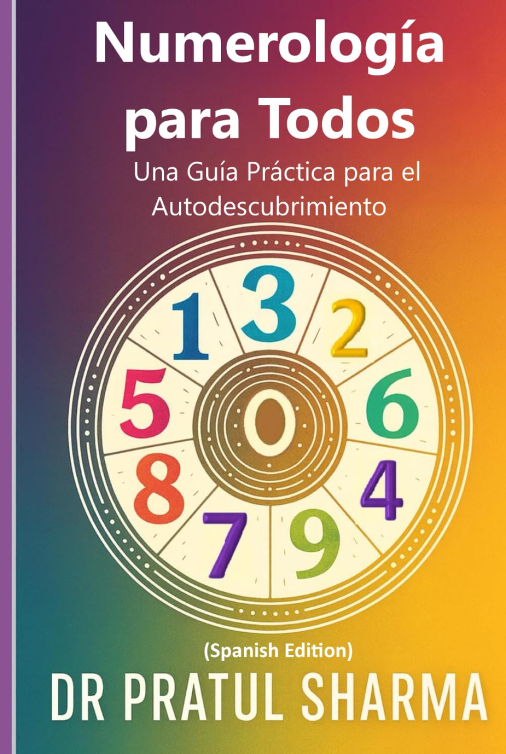 Numerología para Todos: Una Guía Práctica para el Autodescubrimiento (Spanish)