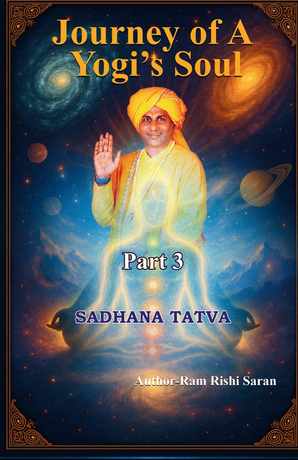 Journey of a Yogi’s Soul – Part 3: Sadhana Tatva (Journey of a Yogi's Soul Series)