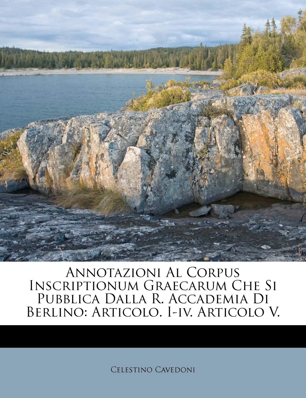 Annotazioni Al Corpus Inscriptionum Graecarum Che Si Pubblica Dalla R. Accademia Di Berlino: Articolo. I-IV. Articolo V.