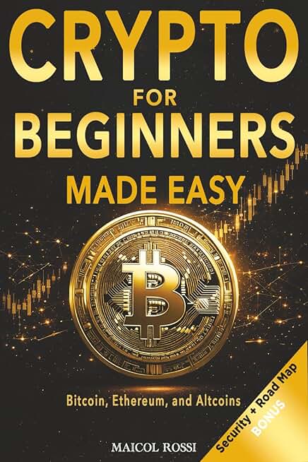 Crypto for Beginners Made Easy: A Step-by-Step Guide to Safely Investing in Bitcoin, Ethereum, and Altcoins – Even If You’re Starting from Zero (Mastery Made Easy Series)