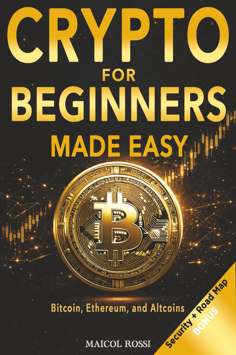 Crypto for Beginners Made Easy: A Step-by-Step Guide to Safely Investing in Bitcoin, Ethereum, and Altcoins – Even If You’re Starting from Zero (Mastery Made Easy Series)      Paperback – December 9, 2025