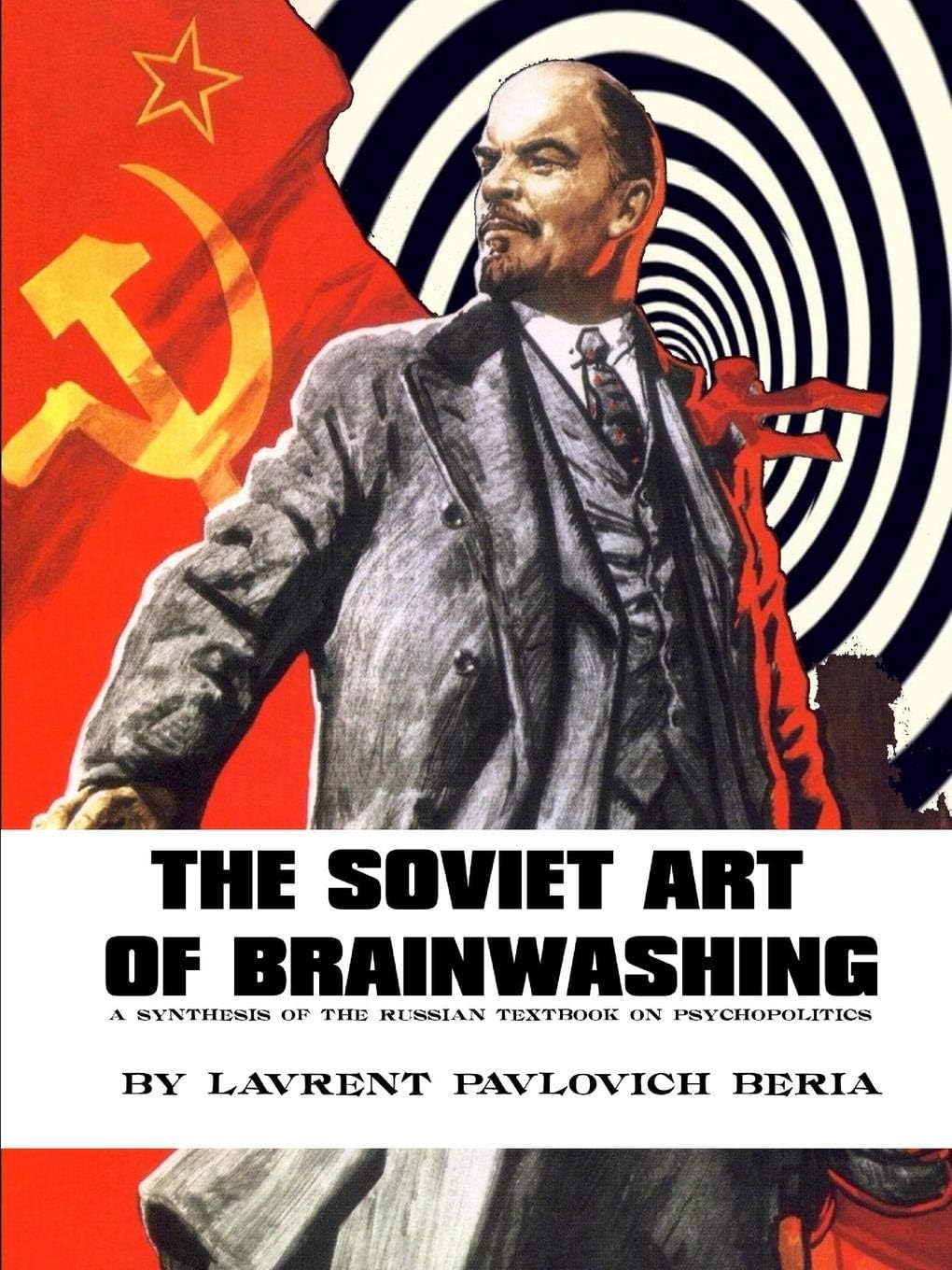THE SOVIET ART OF BRAINWASHING: A synthesis of the Russian Textbook on Psychopolitics Paperback – 26 December 2017