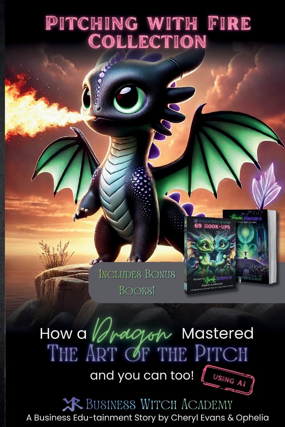 Pitching with Fire: How a Dragon Mastered the Art of the Sales Pitch (And You Can Too!) + Bonus Books: 1 (Business Witch Academy)