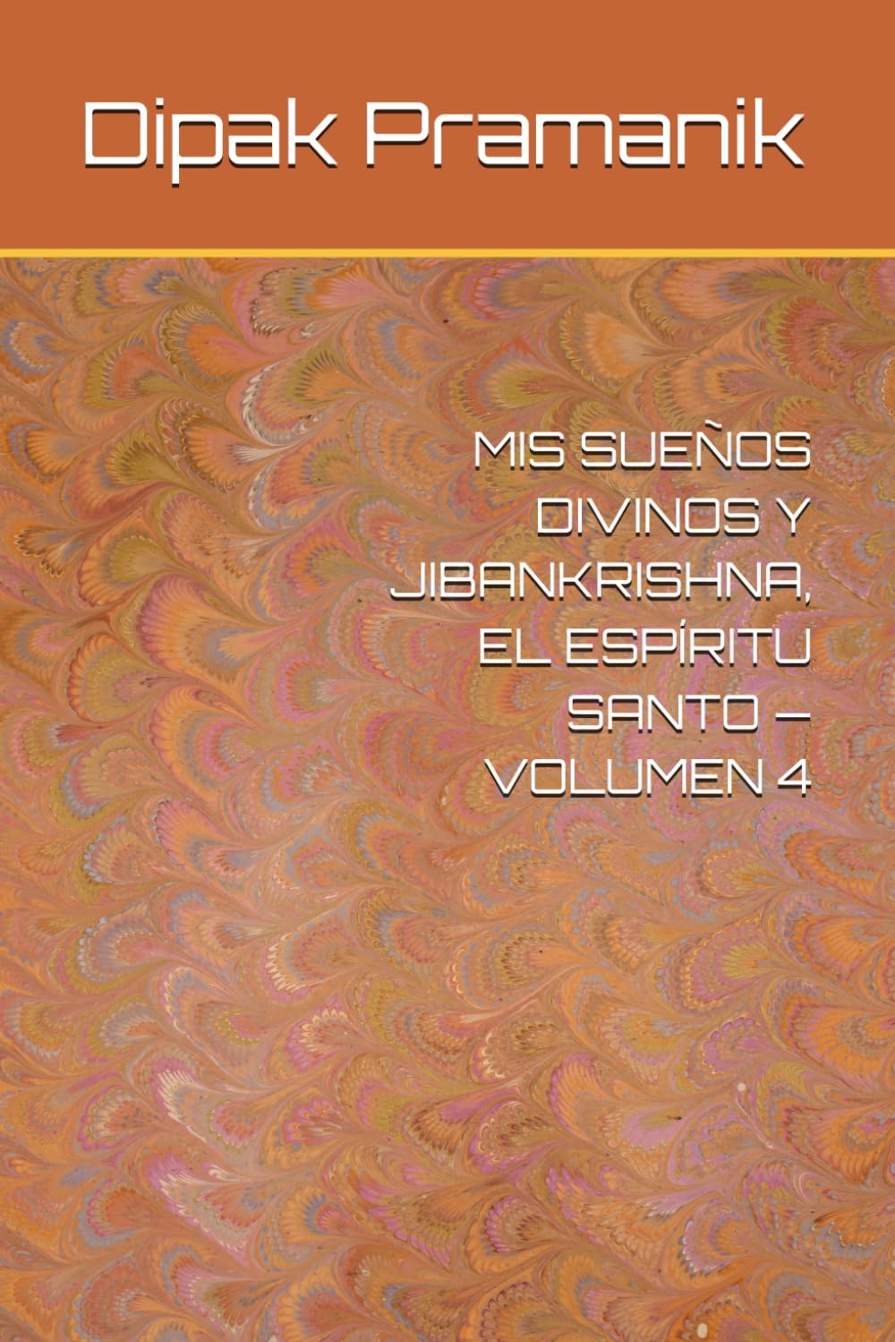 MIS SUEÑOS DIVINOS Y JIBANKRISHNA, EL ESPÍRITU SANTO — VOLUMEN 4