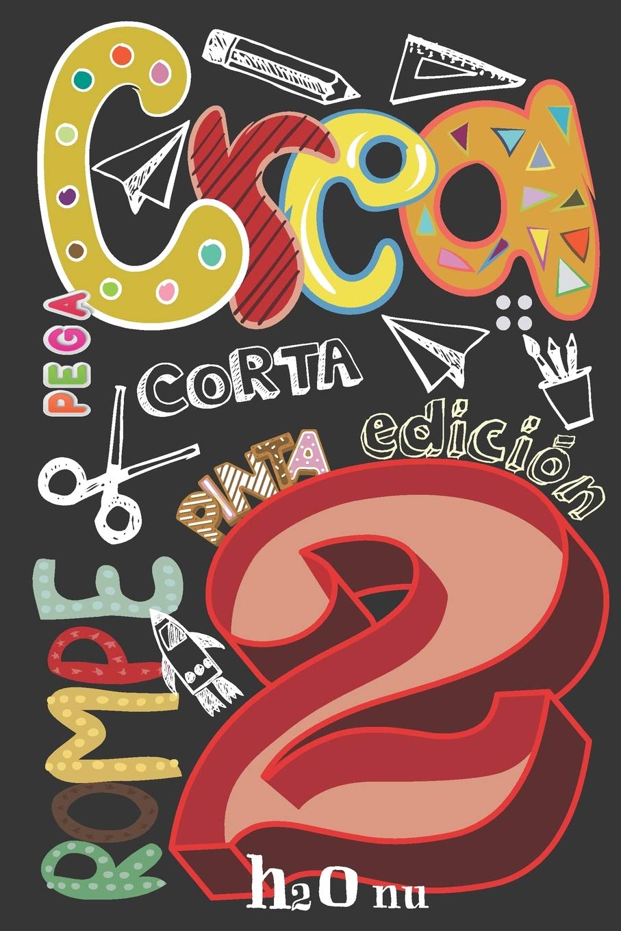 Crea Rompe Pinta Corta Construye Raya Pega 2: Deja volar tu creatividad y destroza este diario utilizando toda tu imaginación-Nuevos retos-Rompe este ... creatividad, arte, Craft (Spanish Edition)