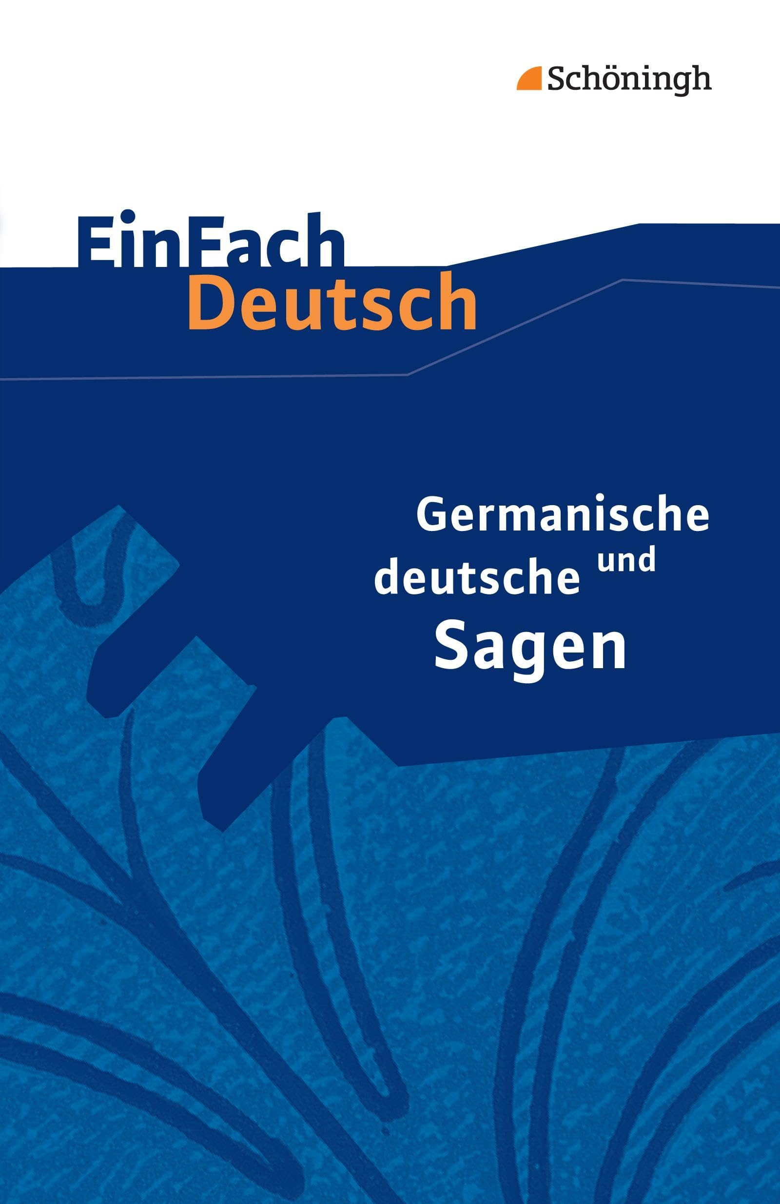 Germanische und deutsche Sagen. EinFach Deutsch Textausgaben: Neubearbeitung: Klassen 5 - 7