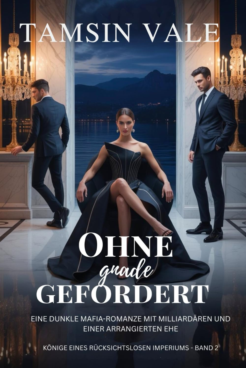 Ohne Gnade gefordert: Eine dunkle Mafia-Romanze mit Milliardären und einer arrangierten Ehe: 2 (könige eines rücksichtslosen imperiums: Eine düstere Milliardärs-Mafia-Romanzenreihe)