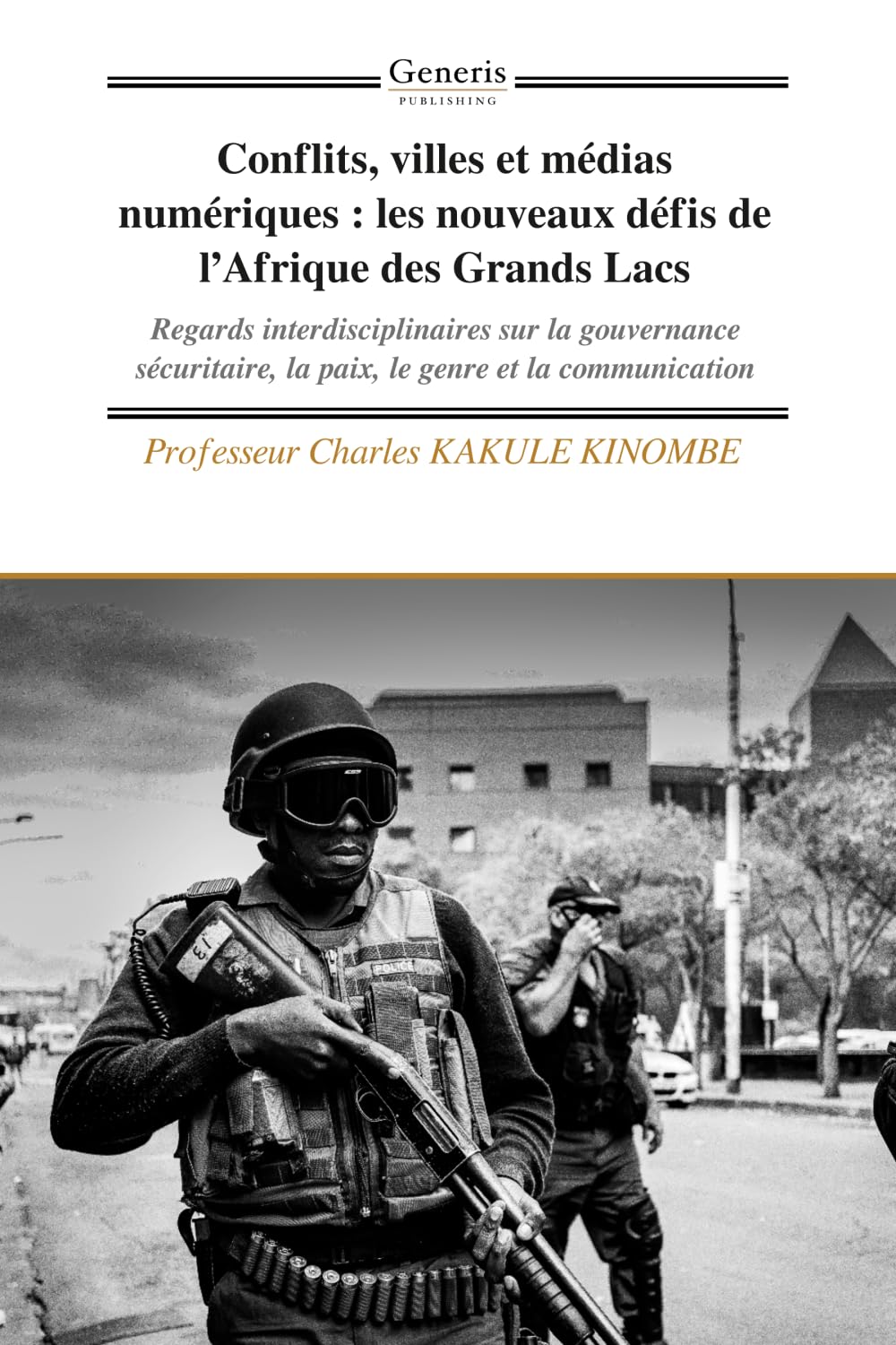 Conflits, villes et médias numériques : les nouveaux défis de l’Afrique des Grands Lacs: Regards interdisciplinaires sur la gouvernance sécuritaire, la paix, le genre et la communication