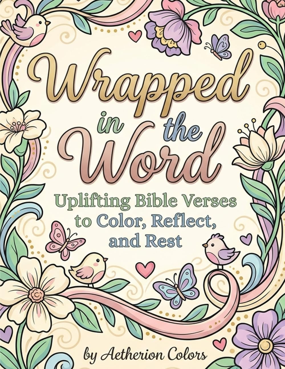 Wrapped in the Word: Uplifting Bible Verses to Color, Reflect, and Rest