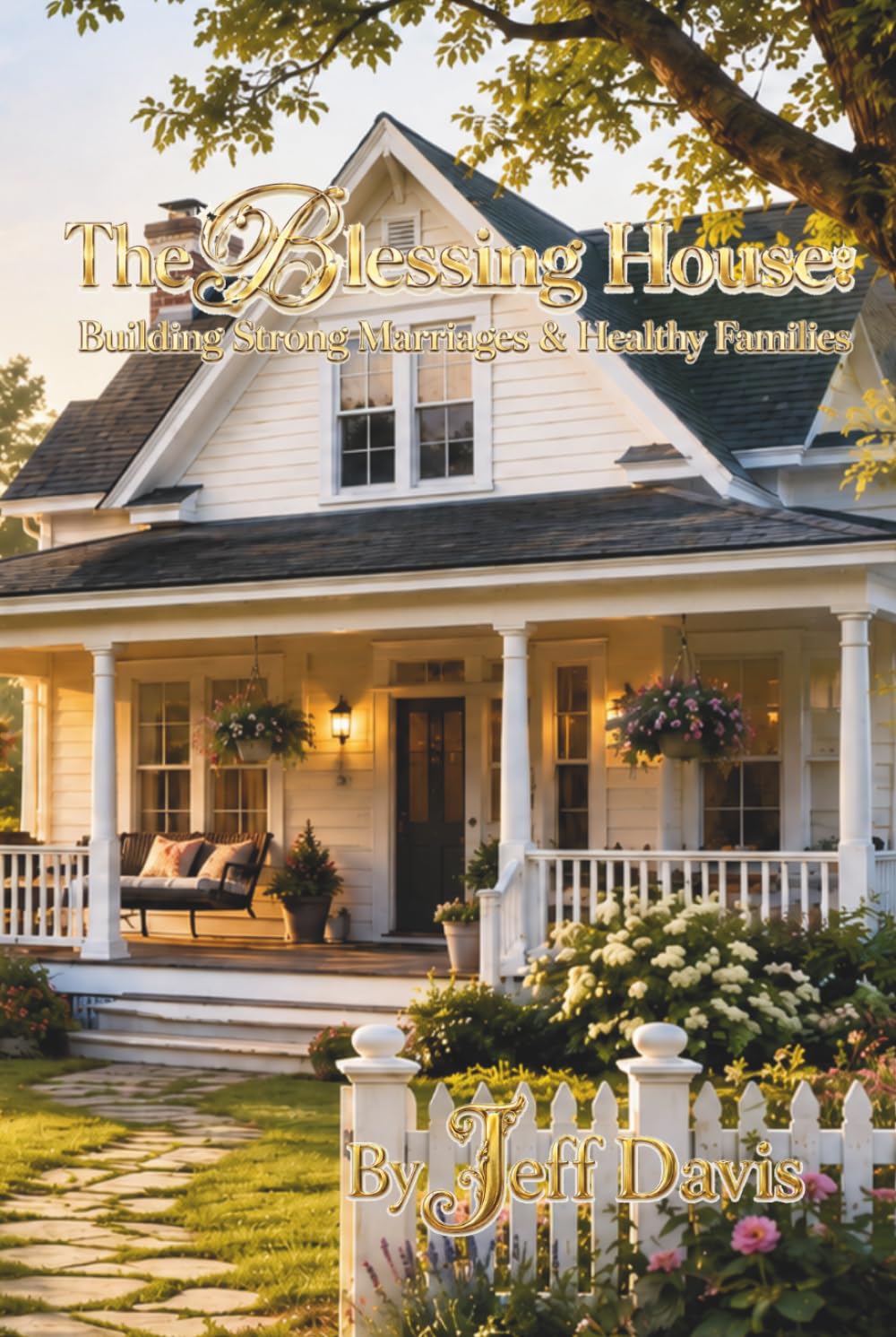 The Blessing House: Building Strong Marriages & Healthy Families