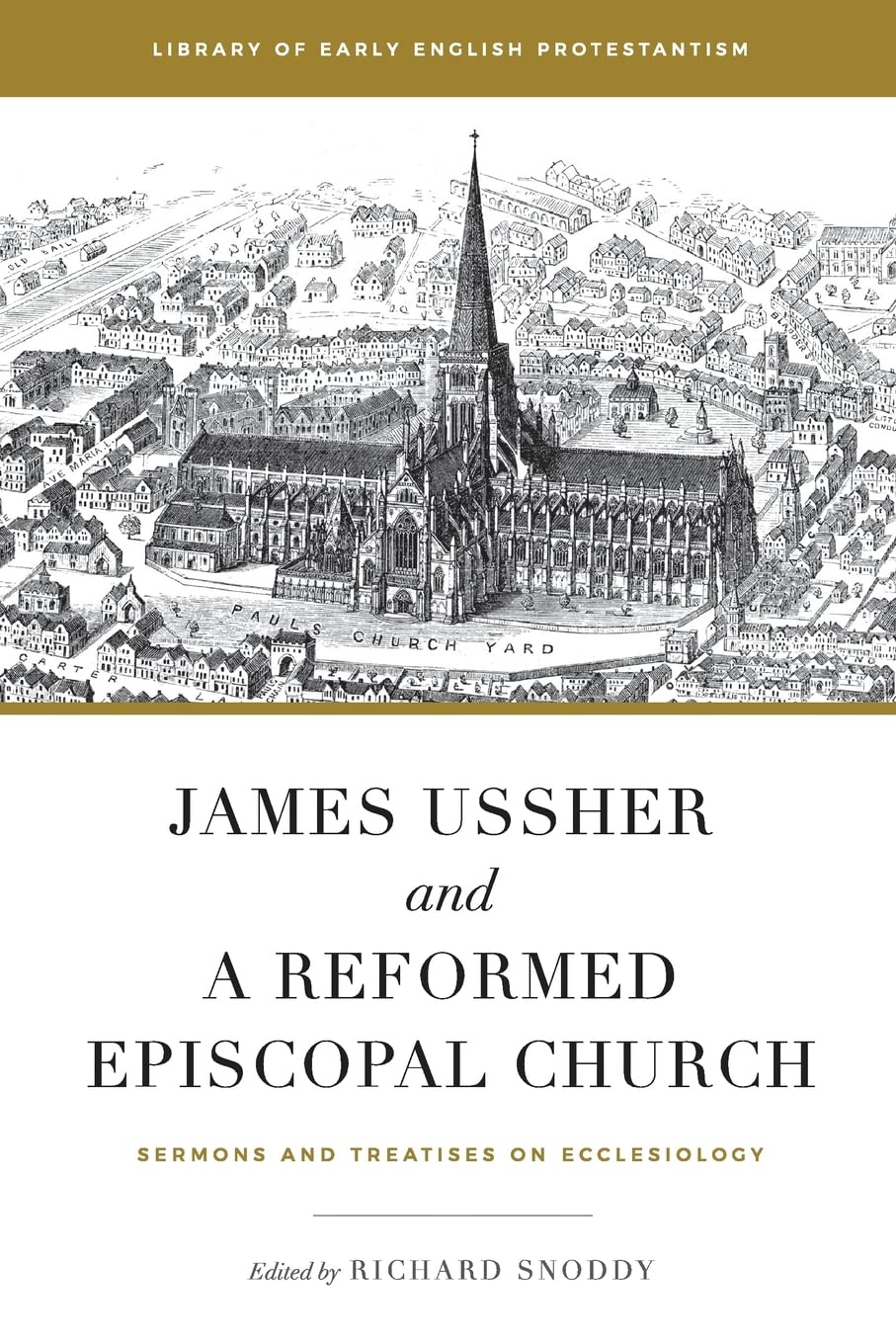 James Ussher and a Reformed Episcopal Church: Sermons and Treatises on Ecclesiology
